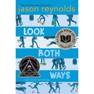 Look Both Ways: A Tale Told in Ten Blocks -- Jason Reynolds